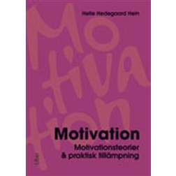 Motivation: motivationsteorier & praktisk tillämpning (Häftad)