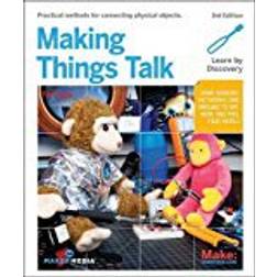 Making Things Talk: Using Sensors, Networks, and Arduino to See, Hear, and Feel Your World