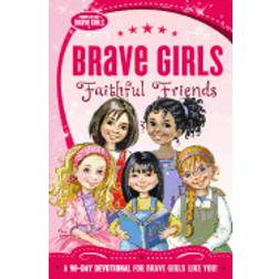 brave girls faithful friends a 90 day devotional