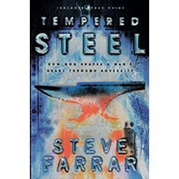 tempered steel how god shaped a mans heart through adversity