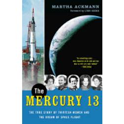 The Mercury 13: The True Story of Thirteen Women and the Dream of Space Flight (Häftad, 2004)