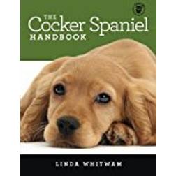 The Cocker Spaniel Handbook: The Essential Guide For New & Prospective Cocker Spaniel Owners (Canine Handbooks)