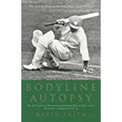 Bodyline Autopsy: The Full Story of the Most Sensational Test Cricket Series - Australia V England 1932-33: The Full Story of the Most Sensational Test Cricket Series - England Vs. Australia 1932-3