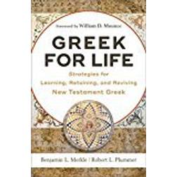 Greek for Life: Strategies for Learning, Retaining, and Reviving New Testament Greek (Paperback)