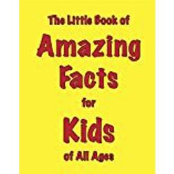 The Little Book of Amazing Facts for Kids of All Ages