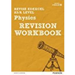 Revise Edexcel AS/A Level Physics Revision Workbook (REVISE Edexcel GCE Science 2015)