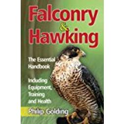 Falconry and Hawking: The Essential Handbook - Including Equipment, Training and Health