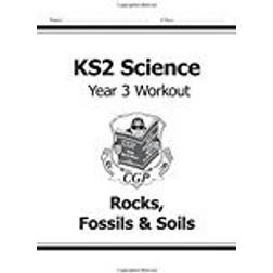 KS2 Science Year Three Workout: Rocks, Fossils & Soils (CGP KS2 Science)