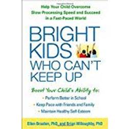 Bright Kids Who Can't Keep Up: Help Your Child Overcome Slow Processing Speed and Succeed in a Fast-Paced World (Paperback, 2014)