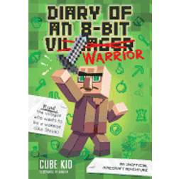 Diary of an 8-Bit Warrior (Book 1 8-Bit Warrior series): An Unofficial Minecraft Adventure