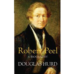 Robert Peel: A Biography
