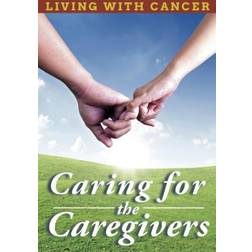 Living With Cancer: Caring For The Caretakers (DVD) (DVD 2014)