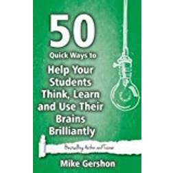 50 Quick Ways to Help Your Students Think, Learn and Use Their Brains Brilliantly: Volume 5 (Quick 50 Teaching Series) (Paperback, 2015)