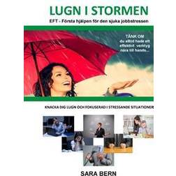 Lugn i stormen - EFT: Första hjälpen för den sjuka jobbstressen (Spiral, 2016)
