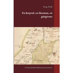 En korpral, en länsman, en gästgivare: ett bidrag till släkten Kjöllerströms personhistoria (Inbunden)