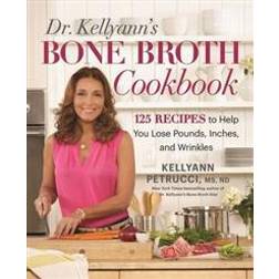 Dr. Kellyann's Bone Broth Cookbook (Hardcover, 2016)