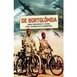 De bortglömda: andra världskriget i Afrika, Asien, Oceanien och Latinamerika (Häftad, 2017)