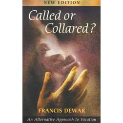 Called or Collared?: An Alternative Approach to Vocation (Paperback, 2002)