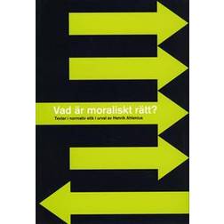 Vad är moraliskt rätt? - Texter i normativ etik i urval av Henrik Ahlenius (Häftad)