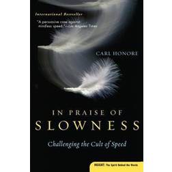 In Praise of Slowness: Challenging the Cult of Speed (Häftad, 2005)