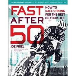 Fast After 50: How to Race Strong for the Rest of Your Life (Häftad, 2015)