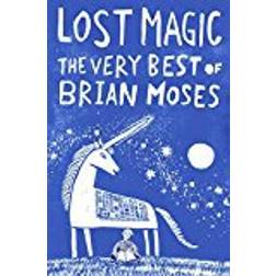 Lost Magic: The Very Best of Brian Moses (Paperback)