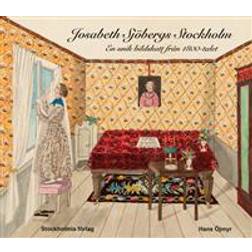Josabeth Sjöbergs Stockholm: En unik bildskatt från 1800-talet (Inbunden)
