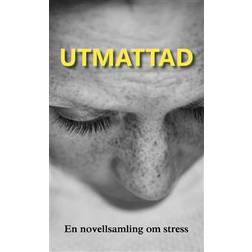 Utmattad: en novellsamling om stress (Inbunden)