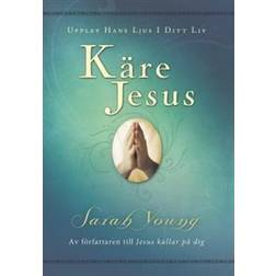 Käre Jesus: upplev Hans ljus i ditt liv (Inbunden, 2012)