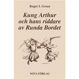 Kung Arthur och hans riddare av Runda bordet: återberättad från gamla riddarromaner (Inbunden, 2003)