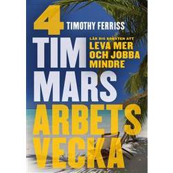 4 timmars arbetsvecka: konsten att leva mer & jobba mindre (Häftad)