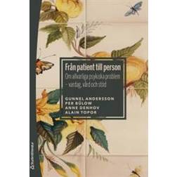 Från patient till person: om allvarliga psykiska problem - vardag, vård och stöd (Häftad)