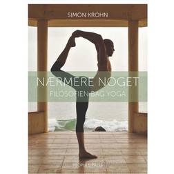 Nærmere noget: filosofien bag yoga (Hæftet, 2013)