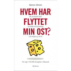 Hvem har flyttet min ost: en enestående måde at arbejde med forandring i dit arbejde og i dit liv (Indbundet, 2001)