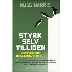 Styrk selvtilliden: Overvind din usikkerhed med ACT (Hæftet, 2012)