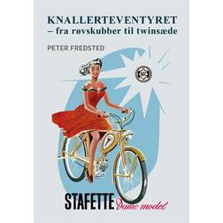 Knallerteventyret: fra røvskubber til twinsæde (Indbundet, 2014)