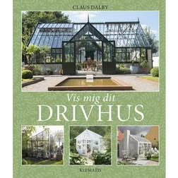 Vis mig dit drivhus (Inbunden, 2012)