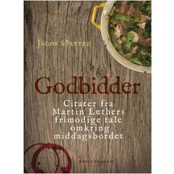 Godbidder: citater fra Martin Luthers frimodige tale omkring middagsbordet (Indbundet, 2016)