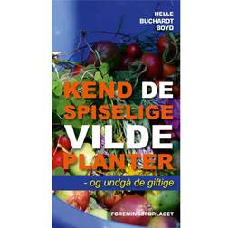 Kend de spiselige vilde planter - og undgå de giftige: og undgå de giftige (Hæftet, 2014)