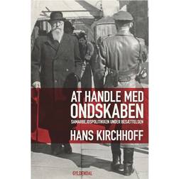 At handle med ondskaben: samarbejdspolitikken under besættelsen (Hæftet, 2015)