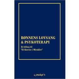 Bønnens lovsang: bøn, tilgivelse og helbredelse & Psykoterapi: formål, proces og praksis: to tillæg til Et kursus i mirakler (Hæftet, 2009)