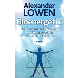 Bioenergetik: Den verdensberømte terapi hvor kroppens sprog løser sindets problemer (Häftad, 2005)
