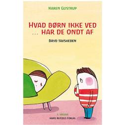 Hvad børn ikke ved - har de ondt af: bryd tavsheden (Hæftet, 2014)