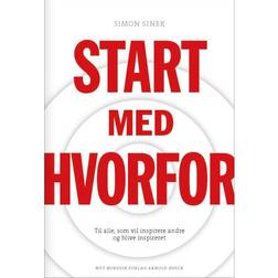 Start med hvorfor: til alle, som vil inspirere andre og blive inspireret (Hæftet, 2013)