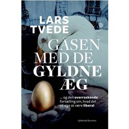 Gåsen med de gyldne æg: den overraskende fortælling om hvad det vil sige at være liberal (Hæftet, 2016)