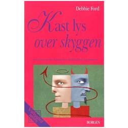 Kast lys over skyggen: genvind styrke, kreativitet, åndfuldhed og drømme (Hæftet, 2007)