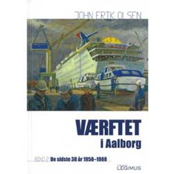 Værftet i Aalborg: De sidste 38 år 1950-1988 (Bind 2) (Indbundet, 2013)