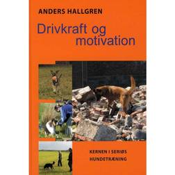 Drivkraft og motivation: Kernen i seriøs hundetræning (Indbundet, 2005)