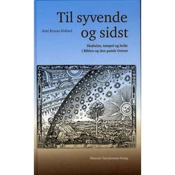 Til syvende og sidst: skabelse, tempel og hvile i Biblen og den gamle Orient (Indbundet, 2015)