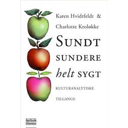 Sundt, sundere, helt sygt: kulturanalytiske tilgange (Hæftet, 2016)